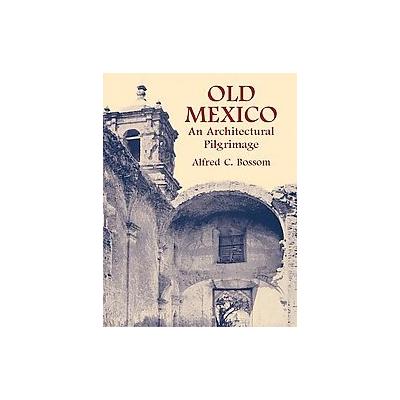 Old Mexico by Alfred C. Bossom (Paperback - Dover Pubns)