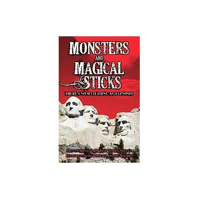 Monsters and Magical Sticks or There's No Such Thing As Hypnosis by Steven Heller (Paperback - New F