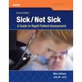 Sick/Not Sick: A Guide To Rapid Patient Assessment: A Guide To Rapid Patient Assessment