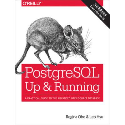 Postgresql: Up And Running: A Practical Guide To T...