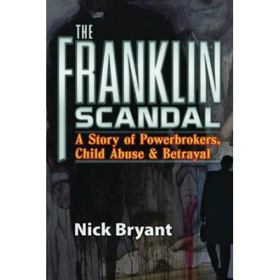 The Franklin Scandal: A Story Of Powerbrokers, Chi...