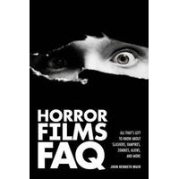Horror Films Faq: All That's Left To Know About Slashers Vampires Zombies Aliens And More