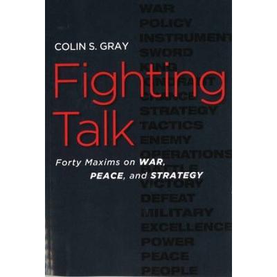 Fighting Talk: Forty Maxims On War, Peace, And Str...