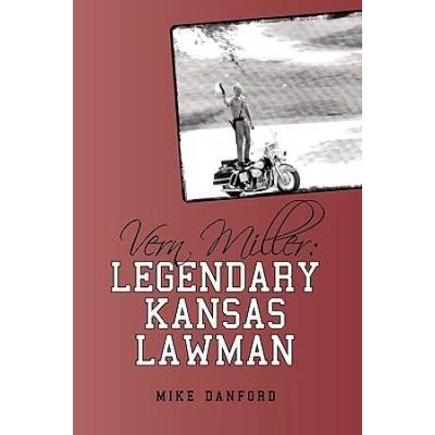 Vern Miller: Legendary Kansas Lawman