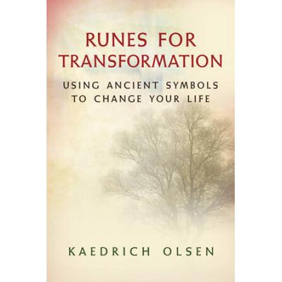 Runes For Transformation: Using Ancient Symbols To Change Your Life