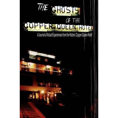 The Ghosts Of The Copper Queen Hotel