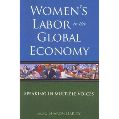 Women's Labor In The Global Economy: Speaking In M...