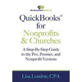 Quickbooks For Nonprofits & Churches: A Setp-By-Step Guide To The Pro, Premier, And Nonprofit Versions