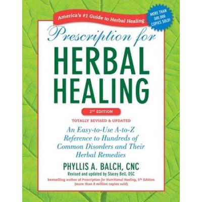 Prescription For Herbal Healing: An Easy-To-Use A-...