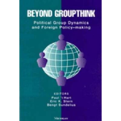 Beyond Groupthink: Political Group Dynamics And Fo...