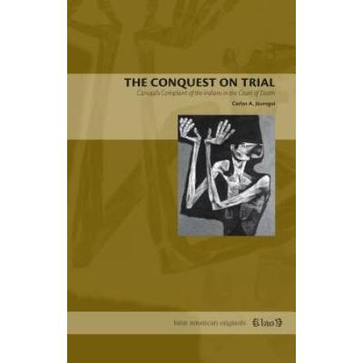 The Conquest On Trial: Carvajal's Complaint Of The Indians In The Court Of Death