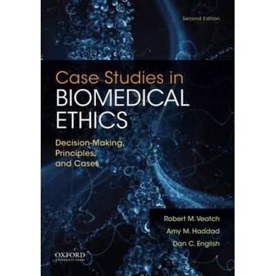Case Studies In Biomedical Ethics: Decision-Making, Principles, And Cases