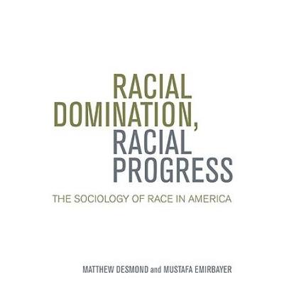 Racial Domination, Racial Progress: The Sociology Of Race In America