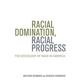 Racial Domination, Racial Progress: The Sociology Of Race In America