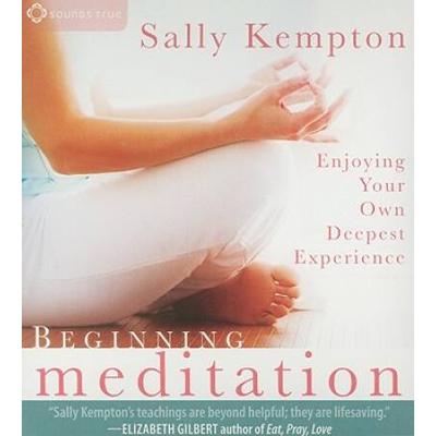 Beginning Meditation: Enjoying Your Own Deepest Experience
