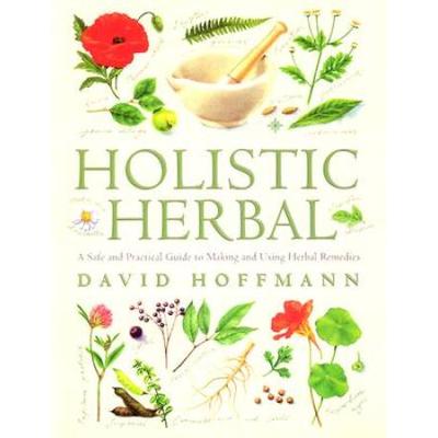 Holistic Herbal: A Safe And Practical Guide To Mak...
