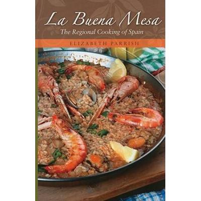 La Buena Mesa: The Regional Cooking Of Spain (National Regional Cuisine) (Hippocrene Cookbook Library)