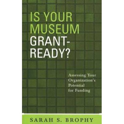 Is Your Museum Grant-Ready?: Assessing Your Organi...
