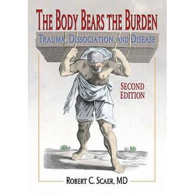 The Body Bears The Burden: Trauma, Dissociation, A...