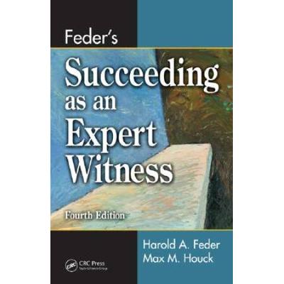 Feder's Succeeding As An Expert Witness, Fourth Ed...