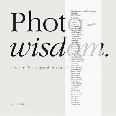 Photowisdom: Master Photographers On Their Art