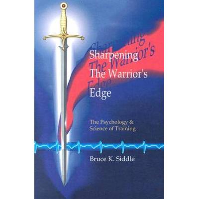 Sharpening The Warriors Edge: The Psychology & Sci...