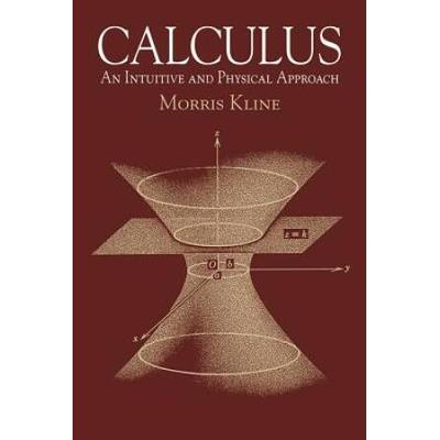 Calculus: An Intuitive And Physical Approach (Seco...