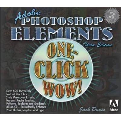 Adobe Photoshop Elements One-Click Wow! (3rd Editi...