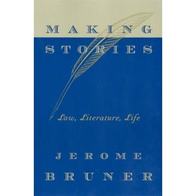 Making Stories: Law, Literature, Life