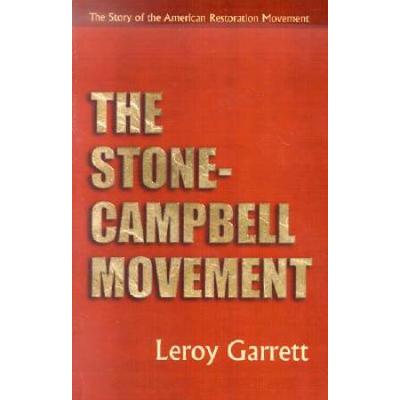 The Stone-Campbell Movement: The Story of the American Restoration Movement