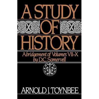 A Study Of History: Abridgement Of Volumes Vii-X