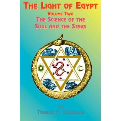 The Light Of Egypt: Volume Two, The Science Of The Soul And The Stars