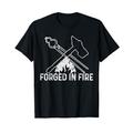 Schmied Forged In Fire Schmiedekunst Messerschmied Geschenk T-Shirt