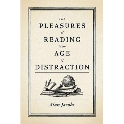 The Pleasures Of Reading In An Age Of Distraction
