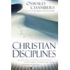 Christian Disciplines: Building Strong Christian Character Through Divine Guidance, Suffering, Peril, Prayer, Loneliness, And Patience (Oswald Chambers Library)