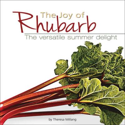 The Joy Of Rhubarb Cookbook: The Versatile Summer ...
