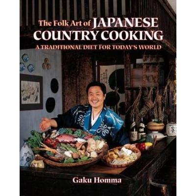 The Folk Art Of Japanese Country Cooking: A Traditional Diet For Today's World