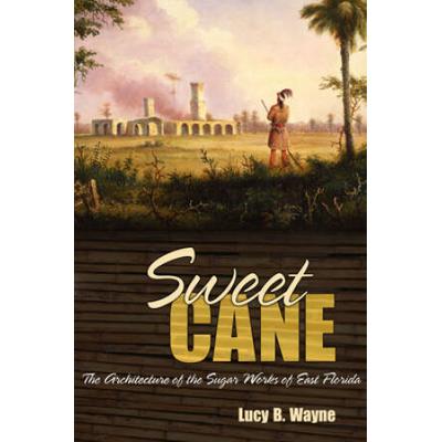 Sweet Cane: The Architecture Of The Sugar Works Of...