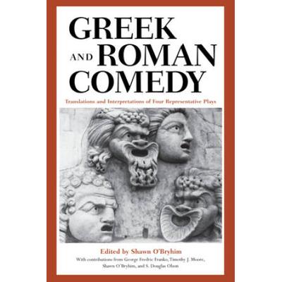 Greek And Roman Comedy: Translations And Interpret...