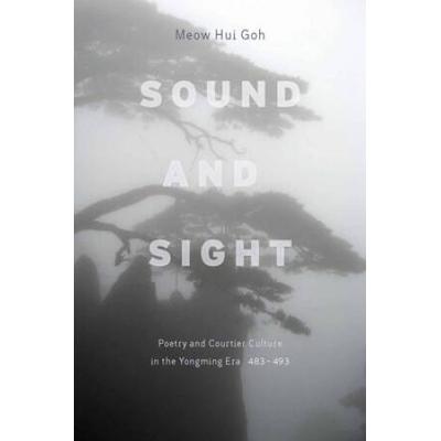 Sound And Sight: Poetry And Courtier Culture In Th...
