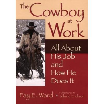 The Cowboy At Work: All About His Job And How He D...