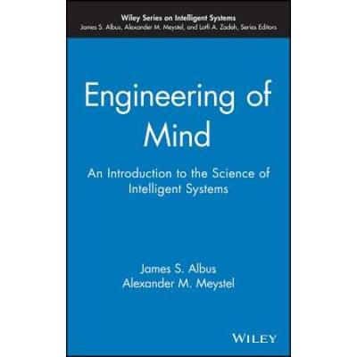 Engineering Of Mind: An Introduction To The Science Of Intelligent Systems