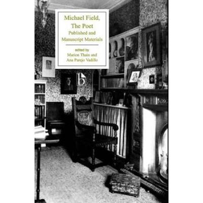 Michael Field: The Poet