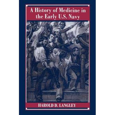A History Of Medicine In The Early U.s. Navy