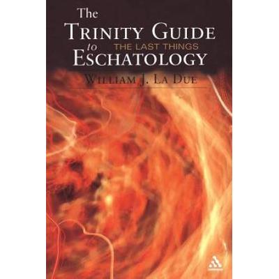 The Trinity Guide To Eschatology