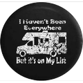 I Haven t Been Everywhere But it s on My List Motorhome RV Travel VacaSpare Tire Cover Jeep RV 31 Inch