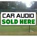 Car Audio Sold Here 13 oz heavy duty vinyl banner sign with metal grommets new store advertising flag (many sizes available)