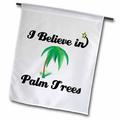 3dRose I Believe In Palm Trees - Garden Flag 12 by 18-inch