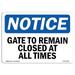 OSHA Notice Sign - Gate To Remain Closed At All Times | Decal | Protect Your Business Construction Site Warehouse | Made in the USA