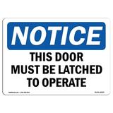 OSHA Notice Signs - This Door Must Be Latched To Operate Sign | Extremely Durable Made in the USA Signs or Heavy Duty Vinyl label | Protect Your Construction Site Warehouse & Business